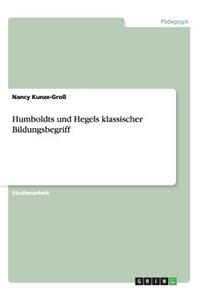 Humboldts und Hegels klassischer Bildungsbegriff