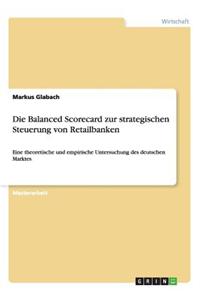 Die Balanced Scorecard Zur Strategischen Steuerung Von Retailbanken