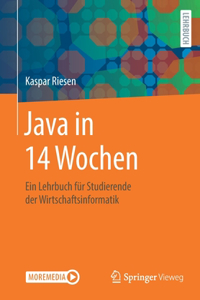 Java in 14 Wochen: Ein Lehrbuch Für Studierende Der Wirtschaftsinformatik