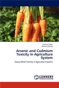 Arsenic and Cadmium Toxicity in Agriculture System