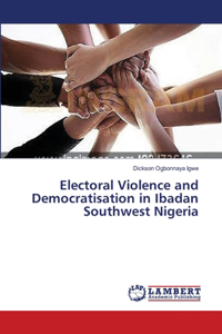 Electoral Violence and Democratisation in Ibadan Southwest Nigeria