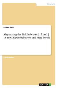 Abgrenzung der Einkünfte aus § 15 und § 18 EStG. Gewerbebetrieb und Freie Berufe