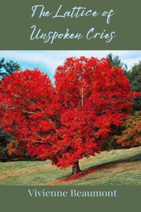 The Lattice of Unspoken Cries