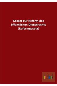 Gesetz zur Reform des öffentlichen Dienstrechts (Reformgesetz)