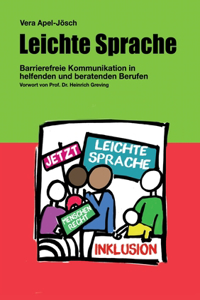 Leichte Sprache: Barrierefreie Kommunikation in helfenden und beratenden Berufen