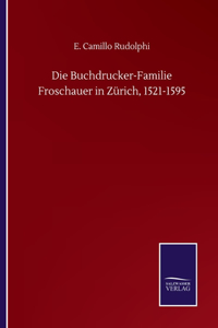 Buchdrucker-Familie Froschauer in Zürich, 1521-1595