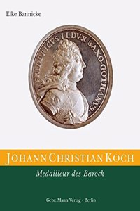Die Kunstmedaille in Deutschland / Johann Christian Koch. Medailleur Des Barock