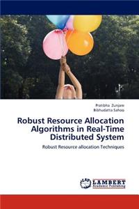 Robust Resource Allocation Algorithms in Real-Time Distributed System