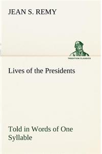 Lives of the Presidents Told in Words of One Syllable