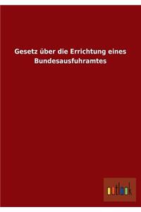 Gesetz Uber Die Errichtung Eines Bundesausfuhramtes