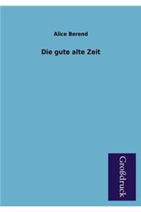 Die Gute Alte Zeit