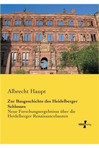 Zur Baugeschichte des Heidelberger Schlosses