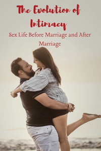 Evolution of Intimacy Sex Life Before Marriage and A����er Marriage