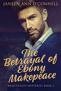 Betrayal of Ebony Makepeace