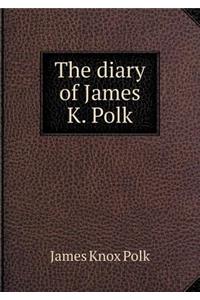 The diary of James K. Polk