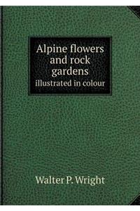 Alpine flowers and rock gardens illustrated in colour