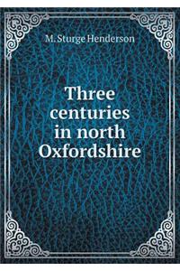 Three Centuries in North Oxfordshire