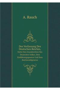 Des Verfassung Des Deutschen Reiches, Nebst Den Grundrechten Des Deutschen Volkes, Dem Einführungsgesetze Und Dem Reichswahlgesetze