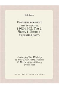 Century of the Ministry of War 1802-1902. Volume 2, Part 1 of the Military Penal Part