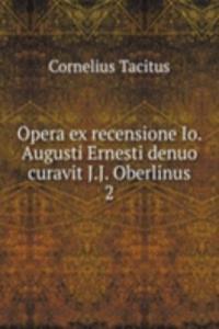 Opera ex recensione Io. Augusti Ernesti denuo curavit J.J. Oberlinus