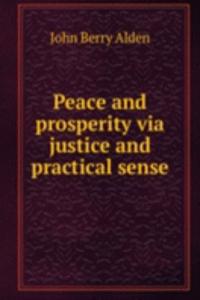 Peace and prosperity via justice and practical sense