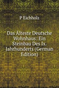 Das Alteste Deutsche Wohnhaus: Ein Steinbau Des Ix. Jahrhunderts (German Edition)