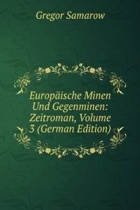 Europaische Minen Und Gegenminen: Zeitroman, Volume 3 (German Edition)
