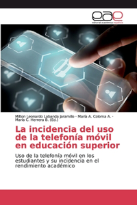 incidencia del uso de la telefonía móvil en educación superior