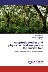 Apoptotic studies and phytochemical analyses in the suicide tree