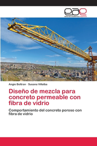 Diseño de mezcla para concreto permeable con fibra de vidrio