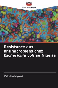 Résistance aux antimicrobiens chez Escherichia coli au Nigeria