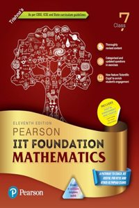 Pearson IIT Foundation'24 Mathematics Class 7, As Per CBSE, ICSE . For JEE | NEET | NSTE | Olympiad | Free access to elibrary, vidoes & Myinsights Self Preparation - 6th Edition By Pearson