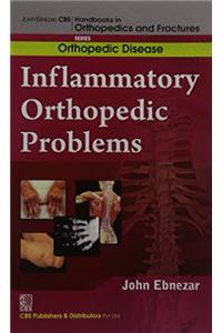 Inflammatory Orthopedic Problems (Handbooks In Orthopedics And Fractures Series, Vol.34: Orthopedic Disease)
