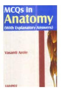 MCQs in Anatomy with Explanatory Answers