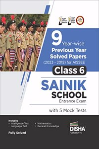 9 Year-wise Previous Year Solved Papers (2023 - 2015) for AISSEE Class 6 Sainik School Entrance Exam with 5 Mock Tests 4th Edition