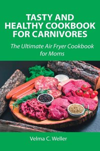 Tasty and Healthy Cookbook for Carnivores