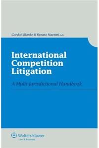 International Competition Litigation. a Multi-Jurisdictional Handbook