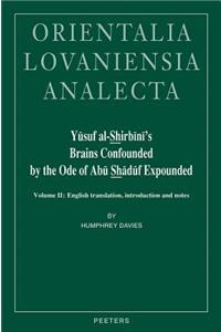 Yusuf Al-Shirbini's Brains Confounded by the Ode of Abu Shaduf Expounded (Kitab Hazz Al-Quhuf Bi-Sharh Qasid ABI Shaduf)