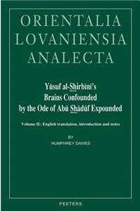 Yusuf Al-Shirbini's Brains Confounded by the Ode of Abu Shaduf Expounded (Kitab Hazz Al-Quhuf Bi-Sharh Qasid ABI Shaduf)