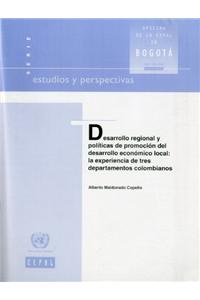 Desarrollo Regional Y Pol!ticas de Promocicn del Desarrollo Econcmico Local: La Experiencia de Tres Departamentos Colombianos