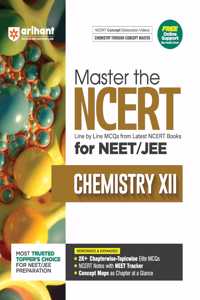 Arihant Master the NCERT for NEET/JEE Chemistry XII | Line by Line MCQs from Latest NCERT Books | With 2000+ Chapterwise-Topicwise Elite MCQs, NCERT Notes with NEET Tracker | For Exam Exam 2025-26