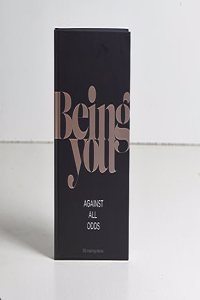Being You: Against All odds