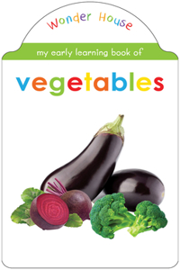 My Early Learning Book Of Vegetables: Attractive Shape Board Books For Kids