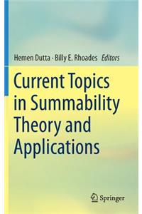 Current Topics in Summability Theory and Applications