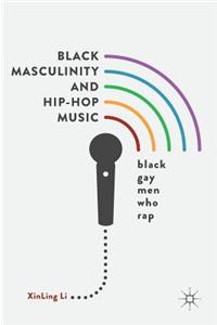 Black Masculinity and Hip-Hop Music