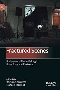 Fractured Scenes: Underground Music-Making in Hong Kong and East Asia