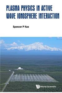 Plasma Physics In Active Wave Ionosphere Interaction