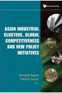 Asian Industrial Clusters, Global Competitiveness And New Policy Initiatives