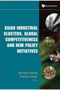 Asian Industrial Clusters, Global Competitiveness and New Policy Initiatives