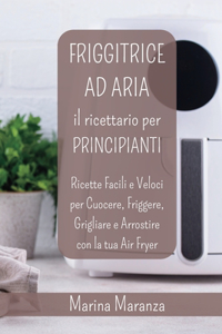 FRIGGITRICE AD ARIA Il Ricettario per Principianti